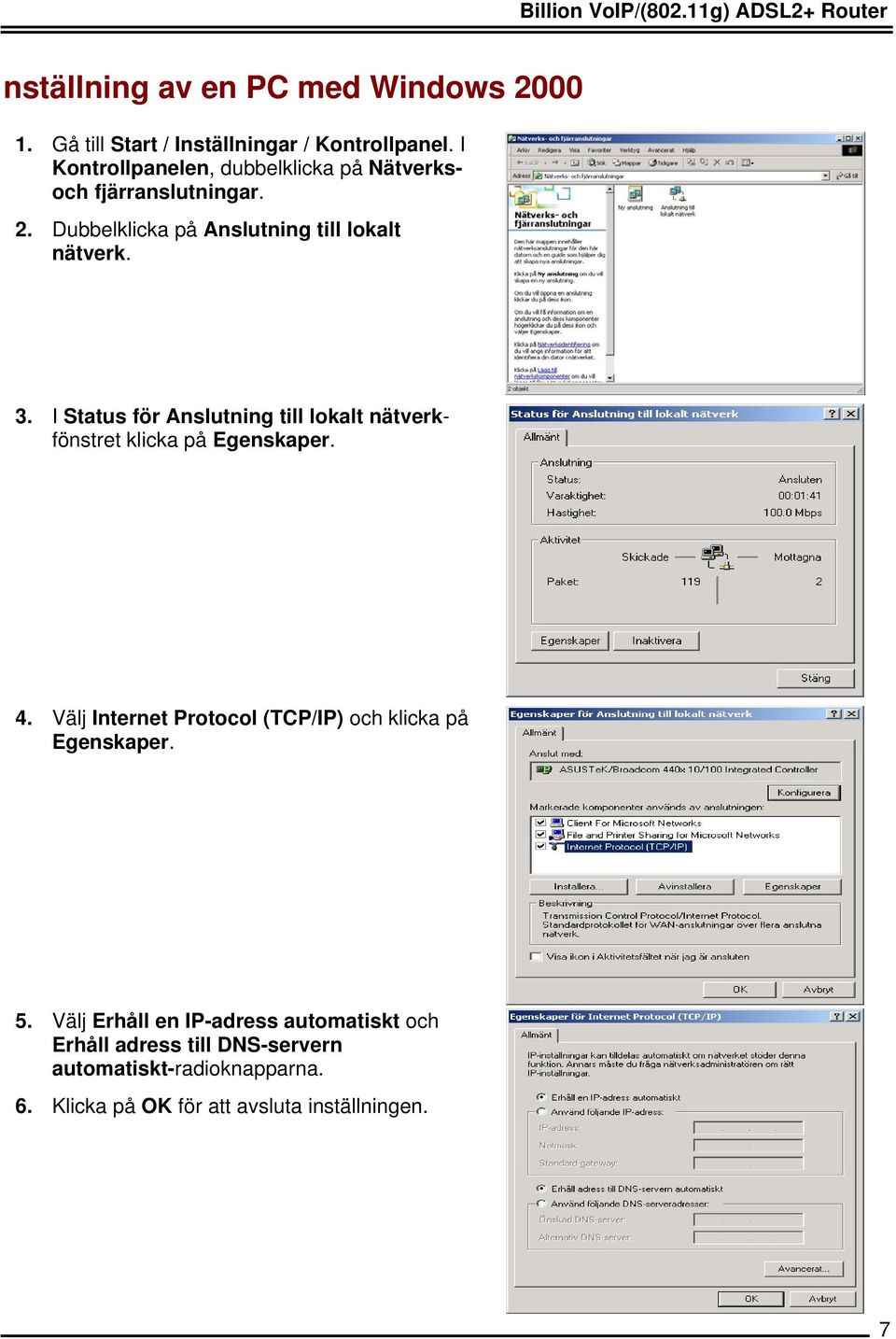 I Status för Anslutning till lokalt nätverkfönstret klicka på Egenskaper. 4.
