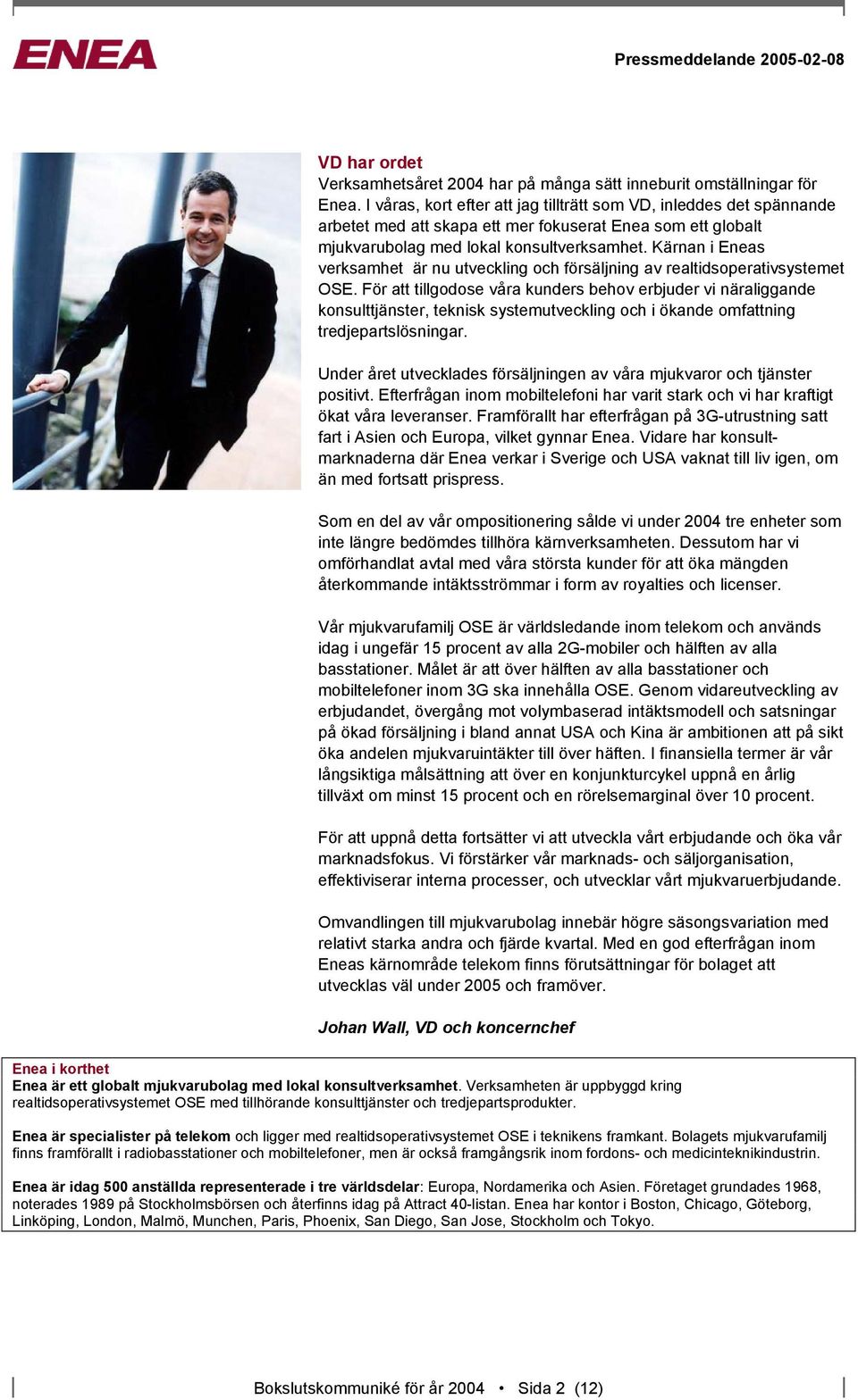 Kärnan i Eneas verksamhet är nu utveckling och försäljning av realtidsoperativsystemet OSE.