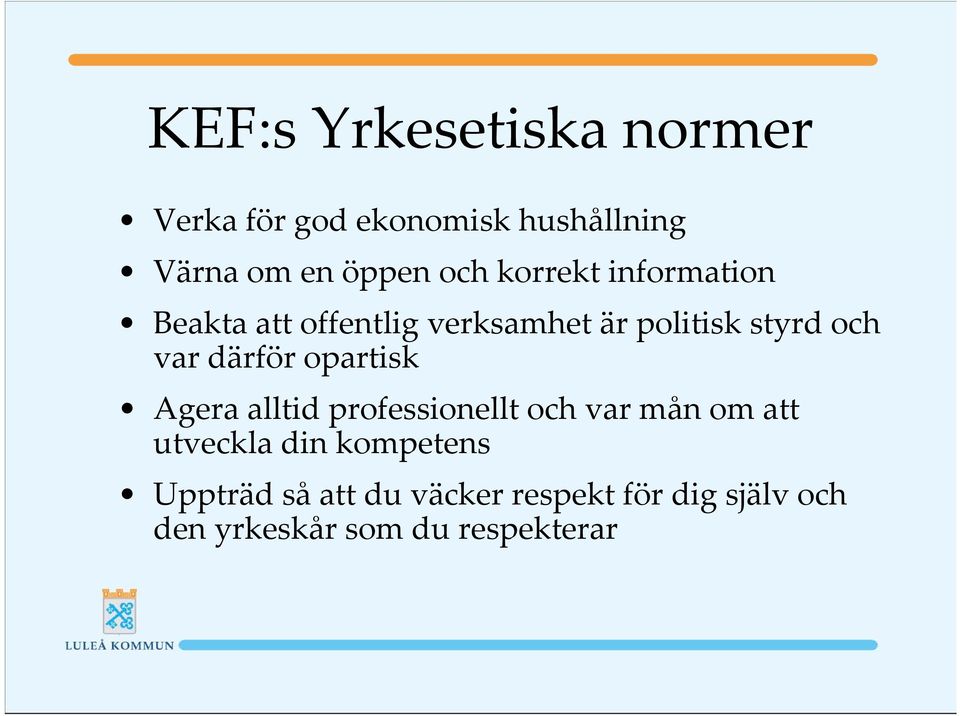därför opartisk Agera alltid professionellt och var mån om att utveckla din