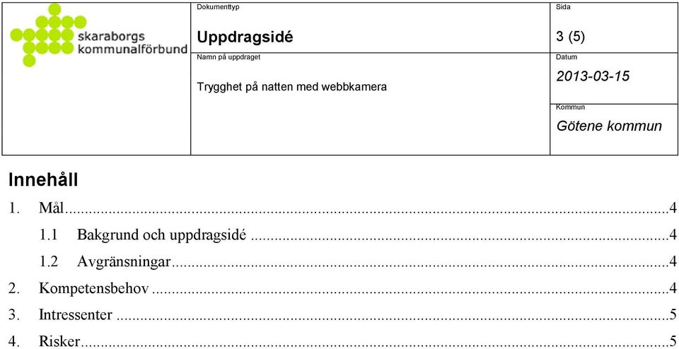 ..4 2. Kompetensbehov...4 3.