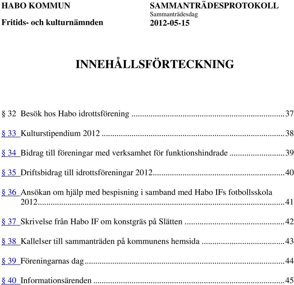 .. 39 35 Driftsbidrag till idrottsföreningar 2012.