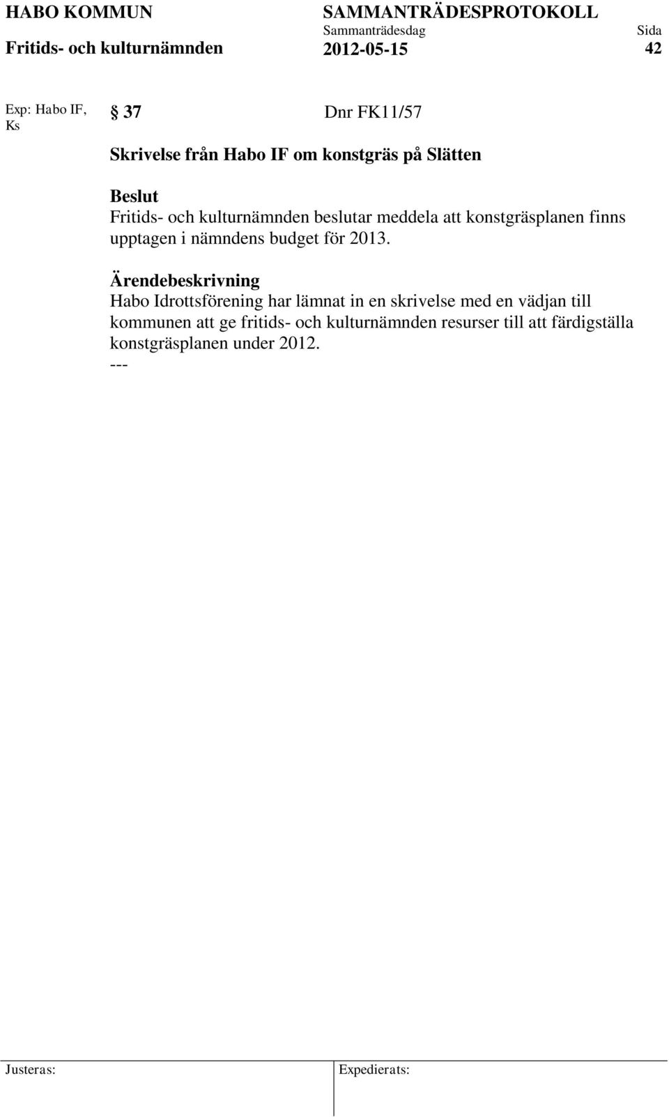Habo Idrottsförening har lämnat in en skrivelse med en vädjan till kommunen att ge