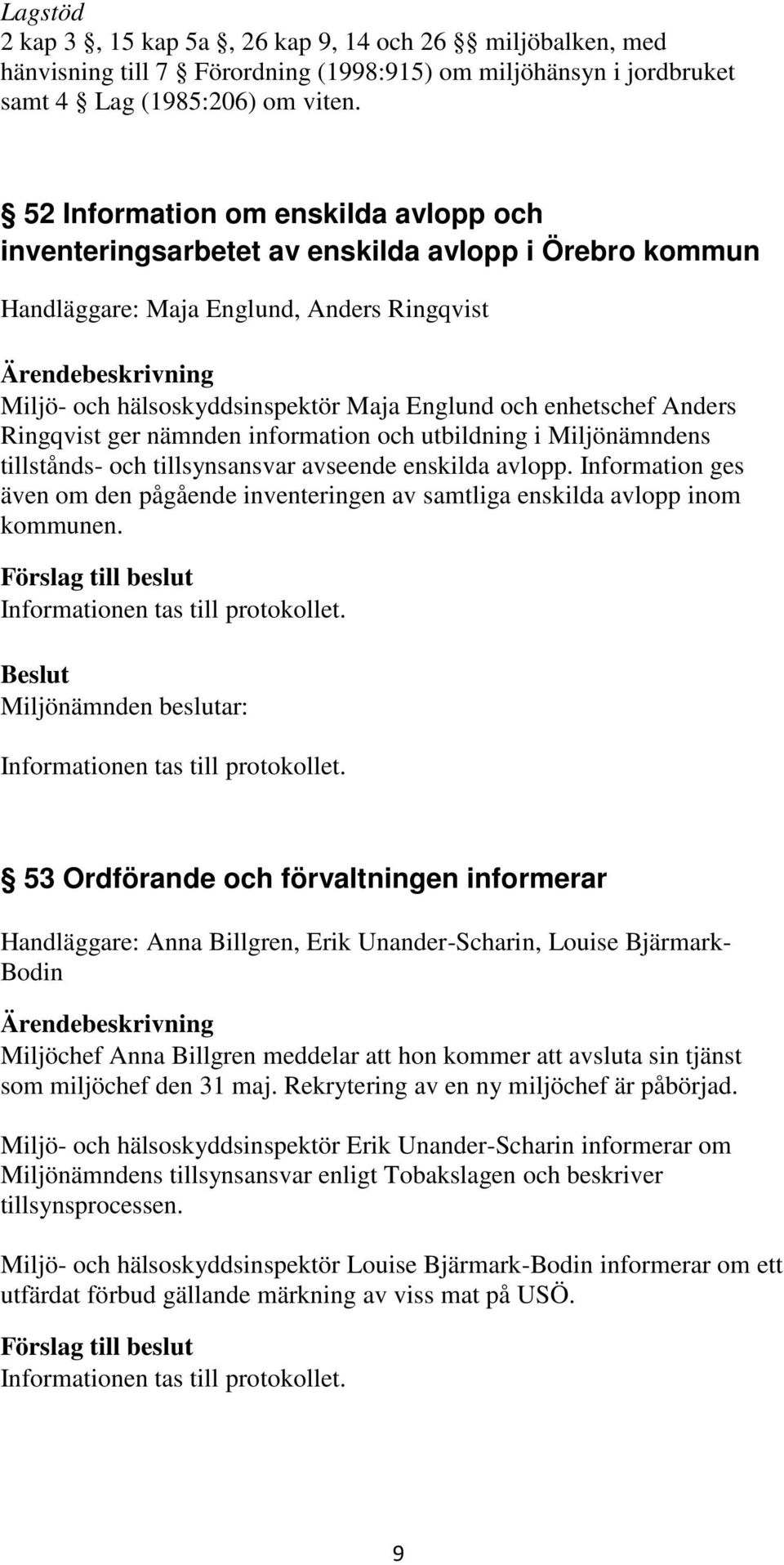 Anders Ringqvist ger nämnden information och utbildning i Miljönämndens tillstånds- och tillsynsansvar avseende enskilda avlopp.