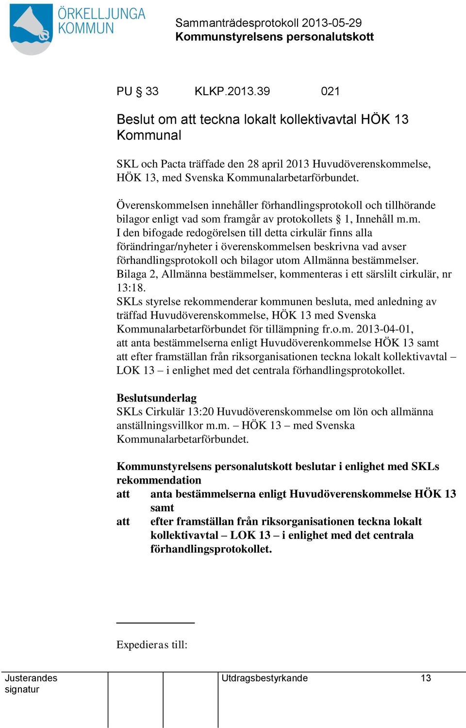 Bilaga 2, Allmänna bestämmelser, kommenteras i ett särslilt cirkulär, nr 13:18.