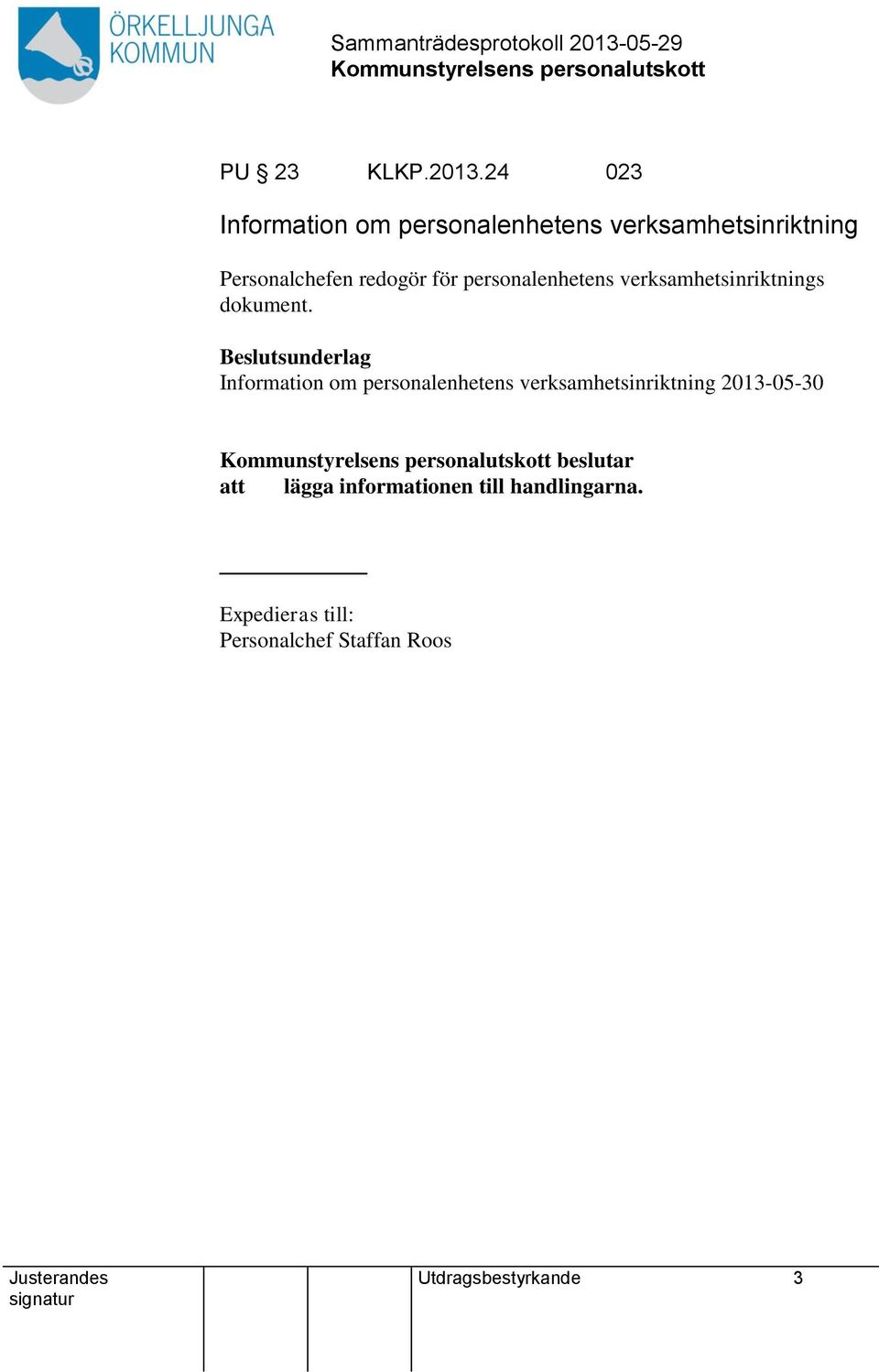 redogör för personalenhetens verksamhetsinriktnings dokument.
