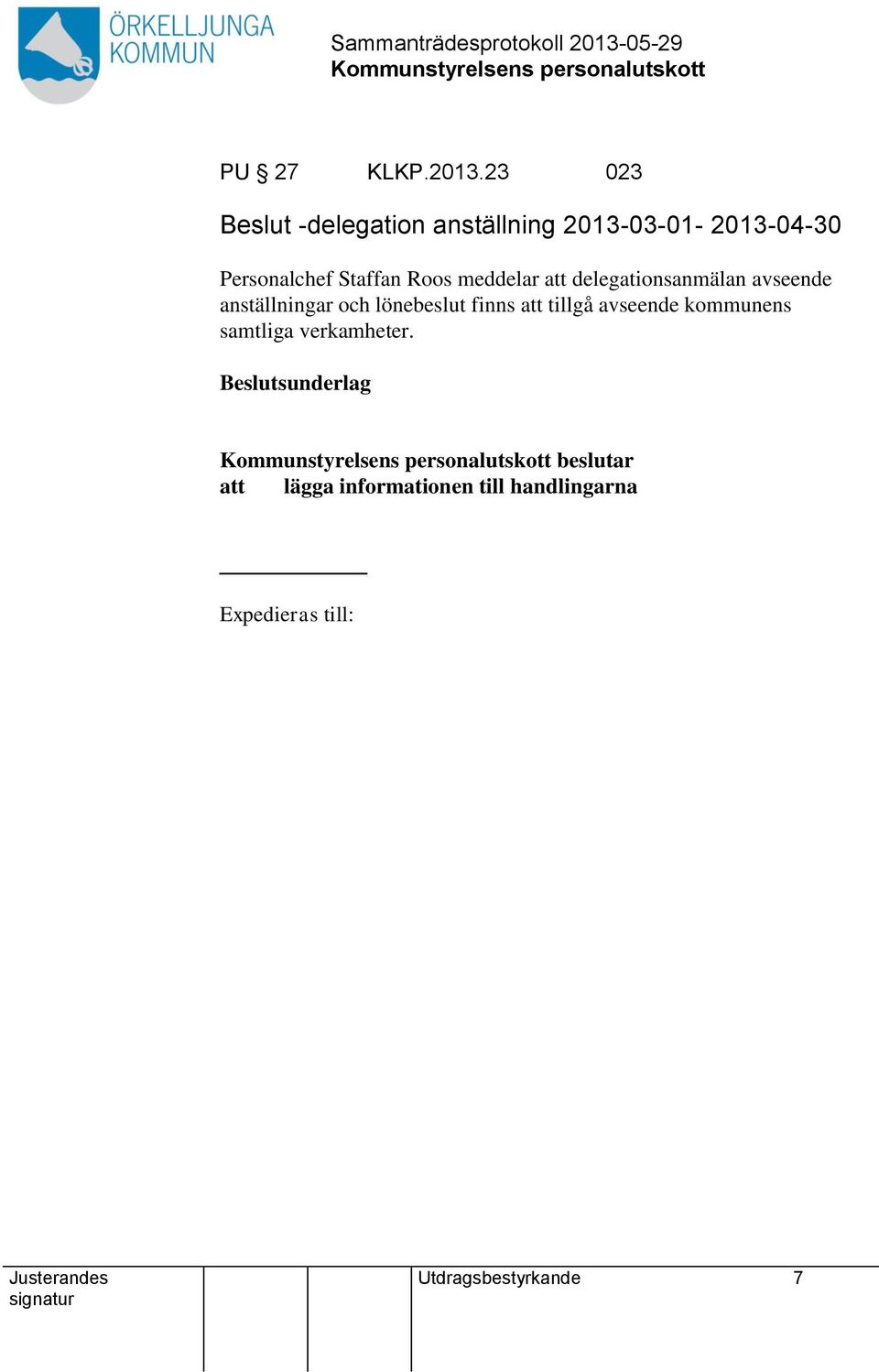 Staffan Roos meddelar att delegationsanmälan avseende anställningar och