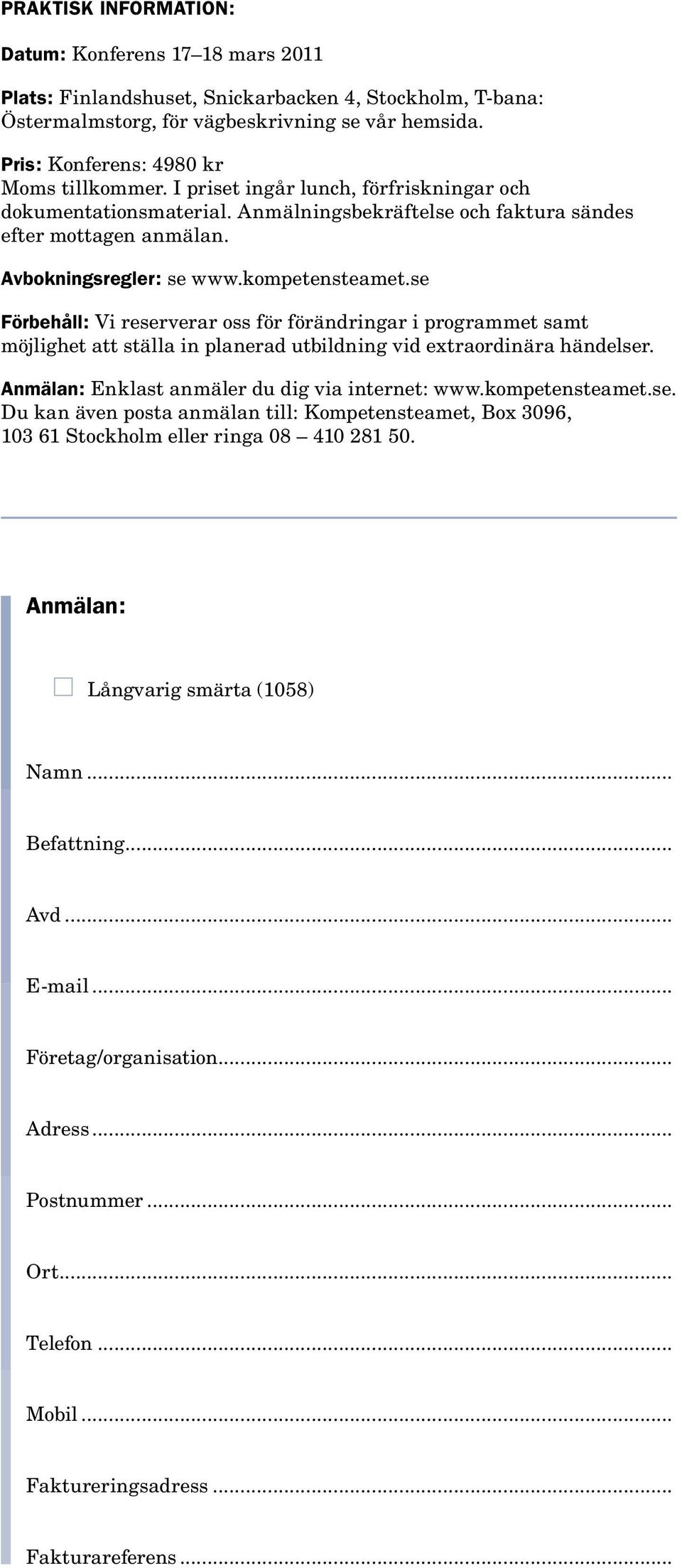 kompetensteamet.se Förbehåll: Vi reserverar oss för förändringar i programmet samt möjlighet att ställa in planerad utbildning vid extraordinära händelser.