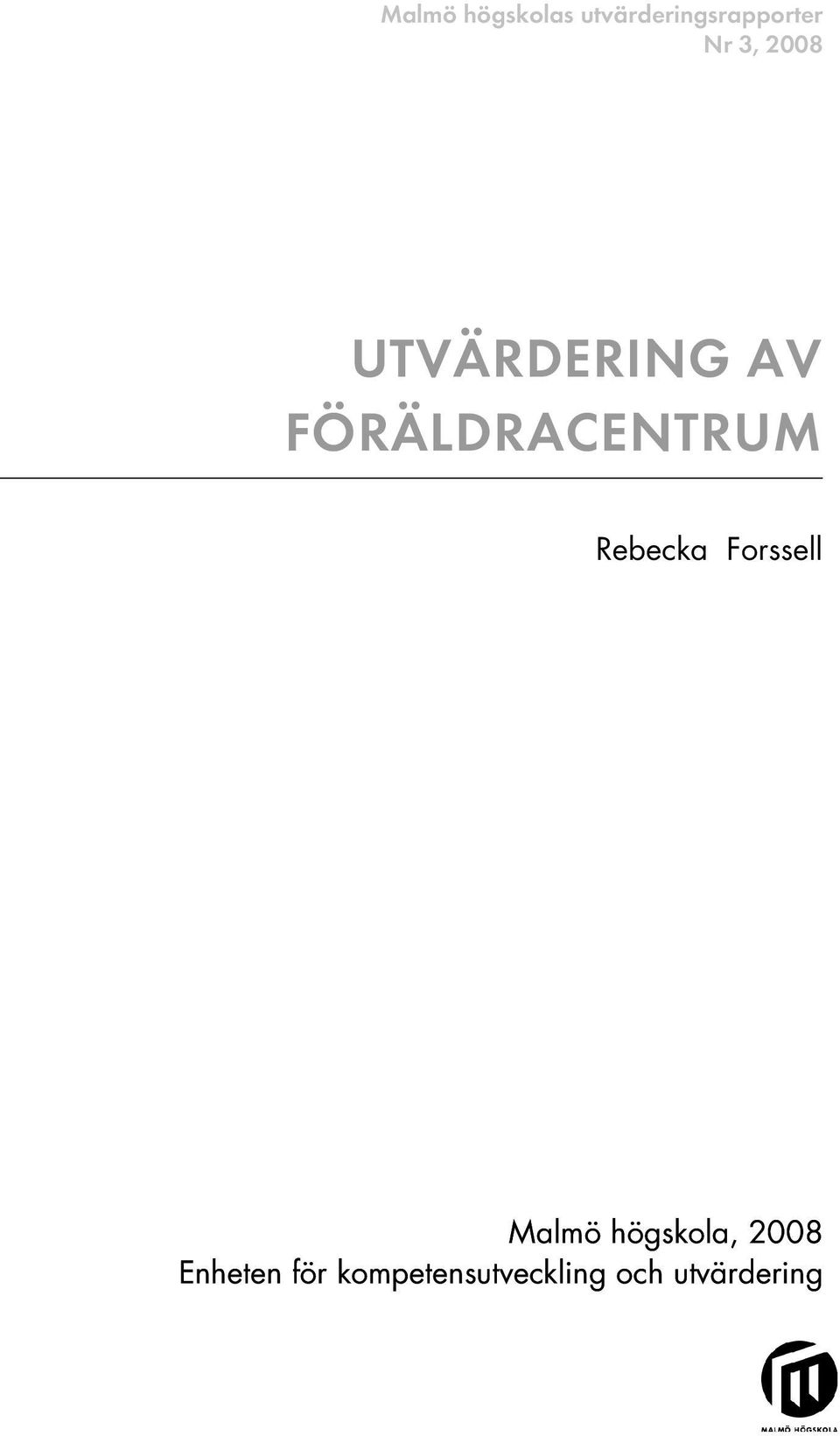 Rebecka Forssell Malmö högskola, 2008