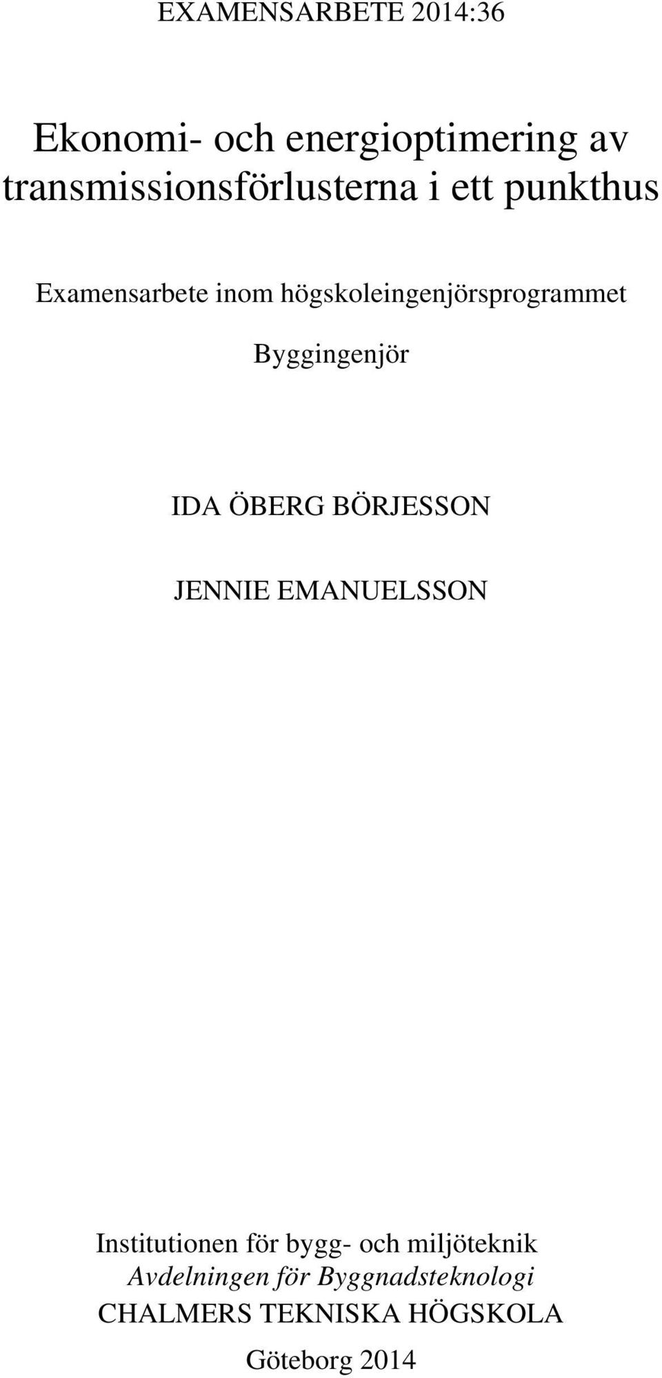 högskoleingenjörsprogrammet Byggingenjör IDA ÖBERG BÖRJESSON JENNIE