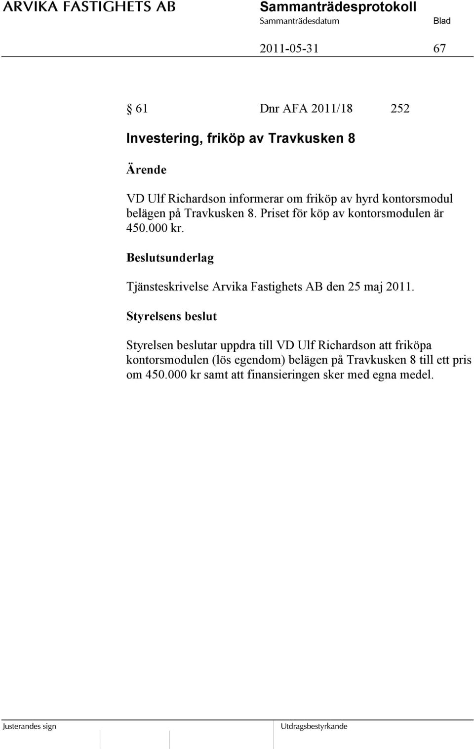 Beslutsunderlag Tjänsteskrivelse Arvika Fastighets AB den 25 maj 2011.