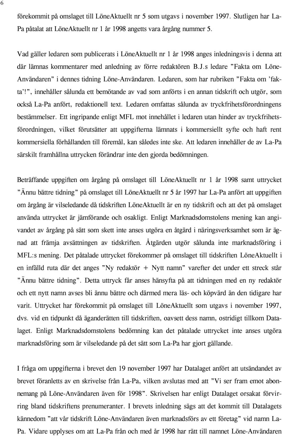 s ledare Fakta om Löne- Användaren i dennes tidning Löne-Användaren. Ledaren, som har rubriken Fakta om fakta!