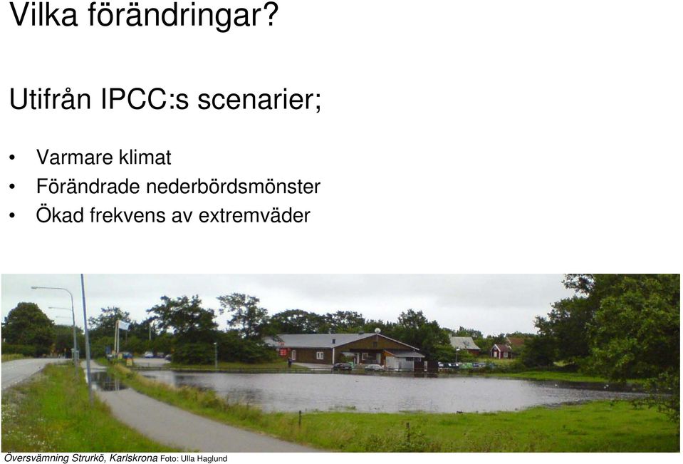 Förändrade nederbördsmönster Ökad frekvens