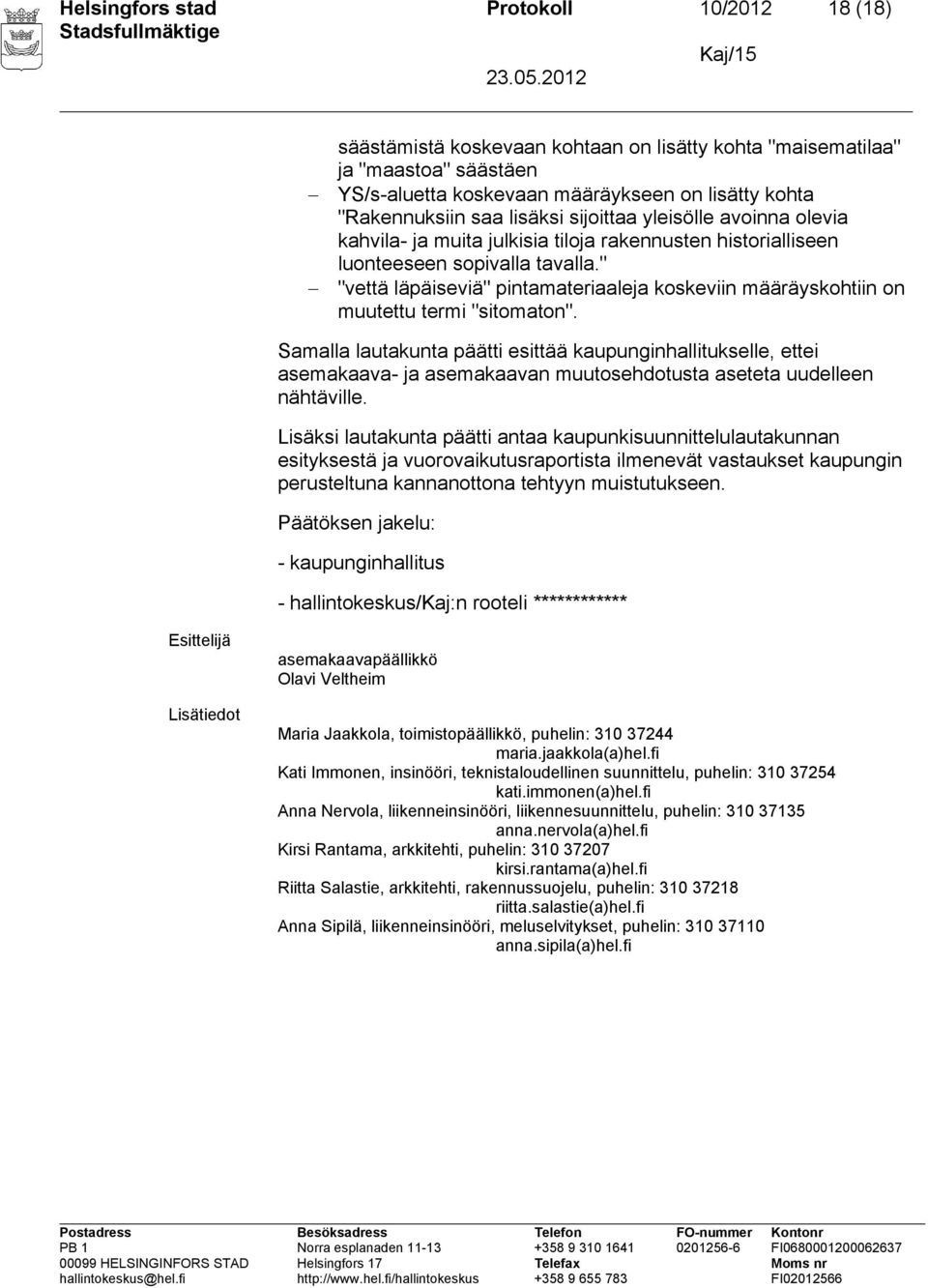 " "vettä läpäiseviä" pintamateriaaleja koskeviin määräyskohtiin on muutettu termi "sitomaton".