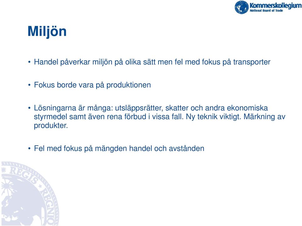 skatter och andra a ekonomiska o styrmedel samt även rena förbud i vissa fall.