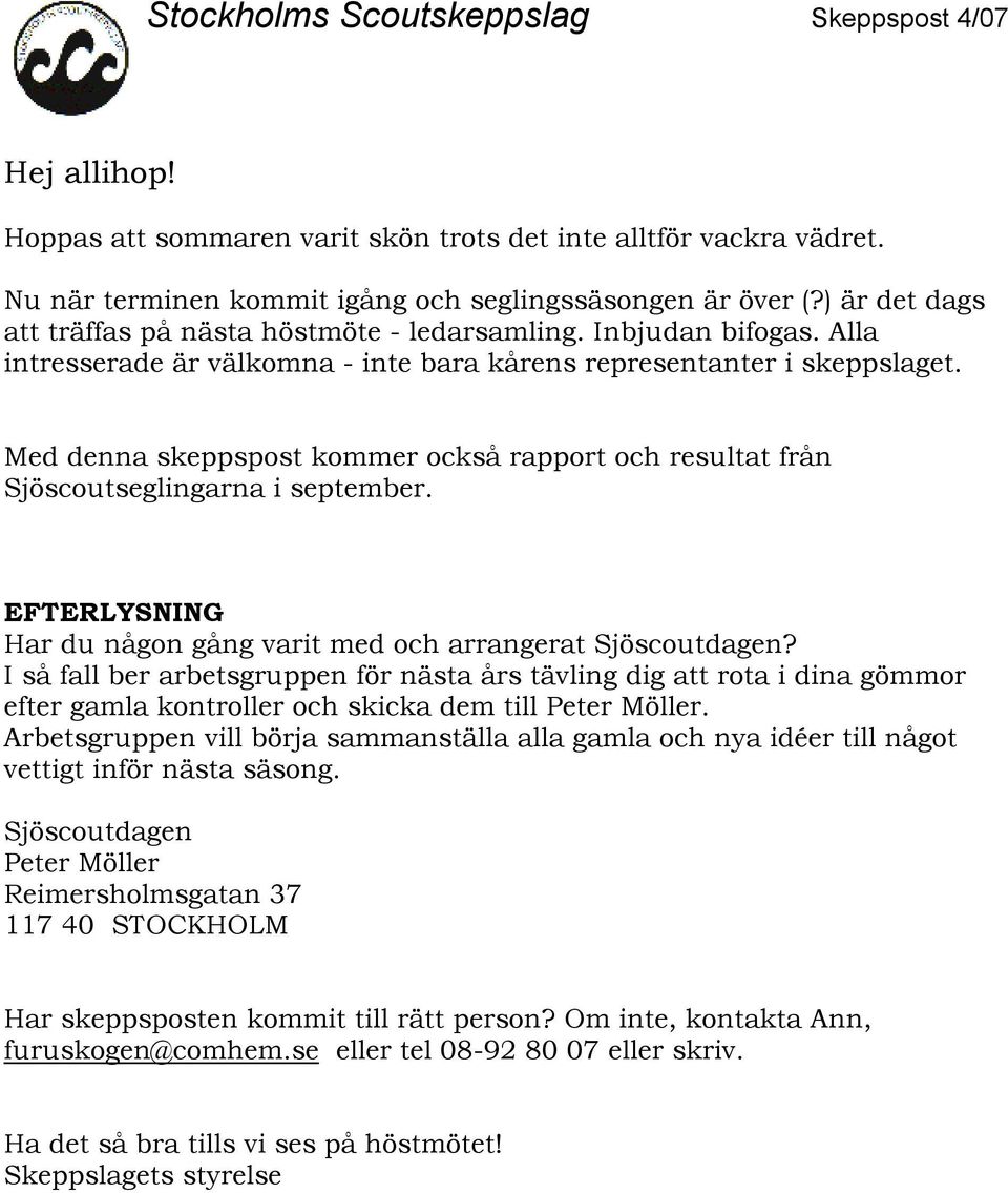 EFTERLYSNING Har du någon gång varit med och arrangerat Sjöscoutdagen?