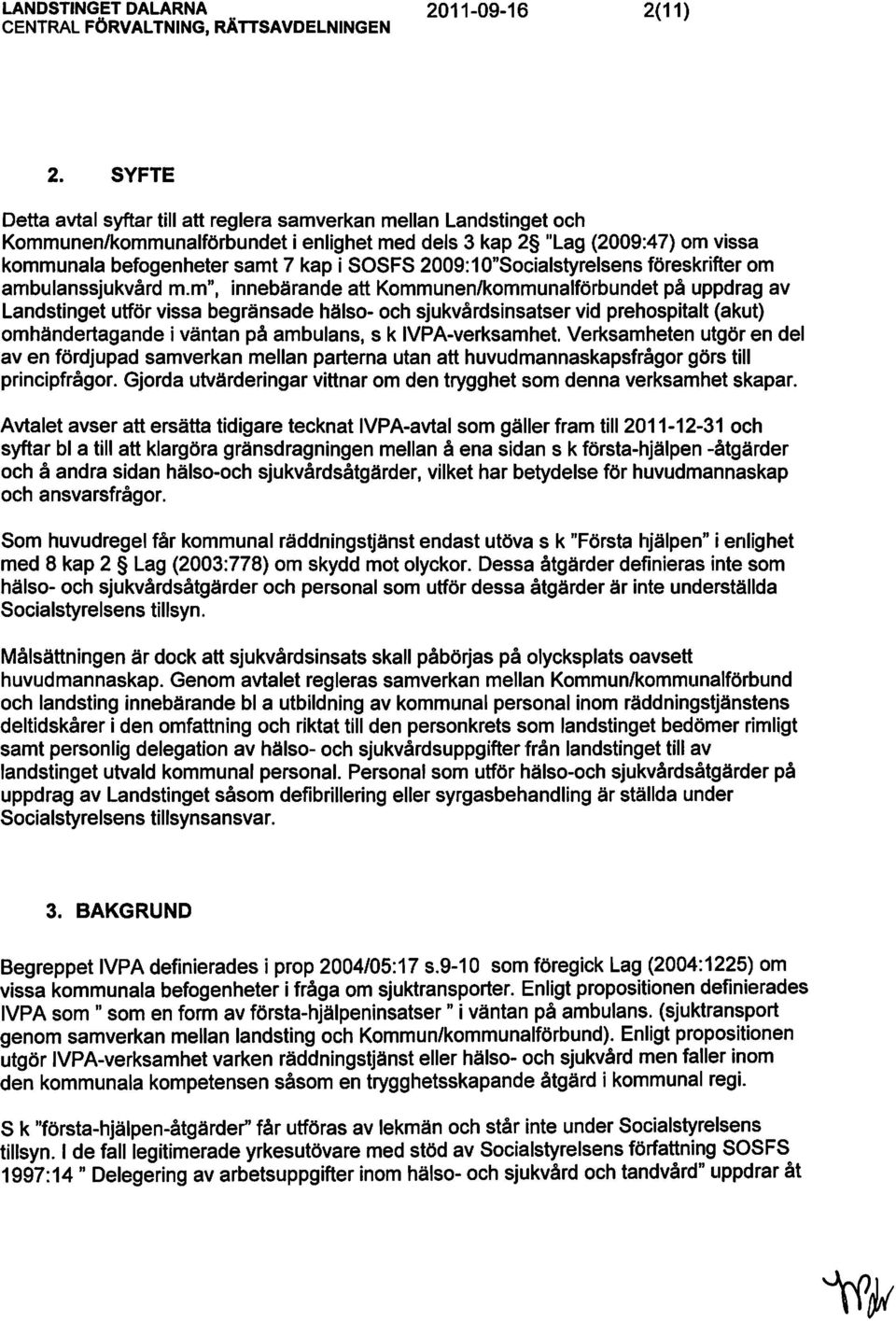 2009: 1O"Socialstyrelsens föreskrifter om ambulanssjukvård m.