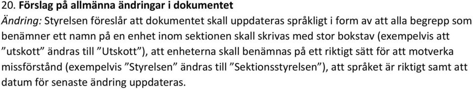 att utskott ändras till Utskott ), att enheterna skall benämnas på ett riktigt sätt för att motverka missförstånd