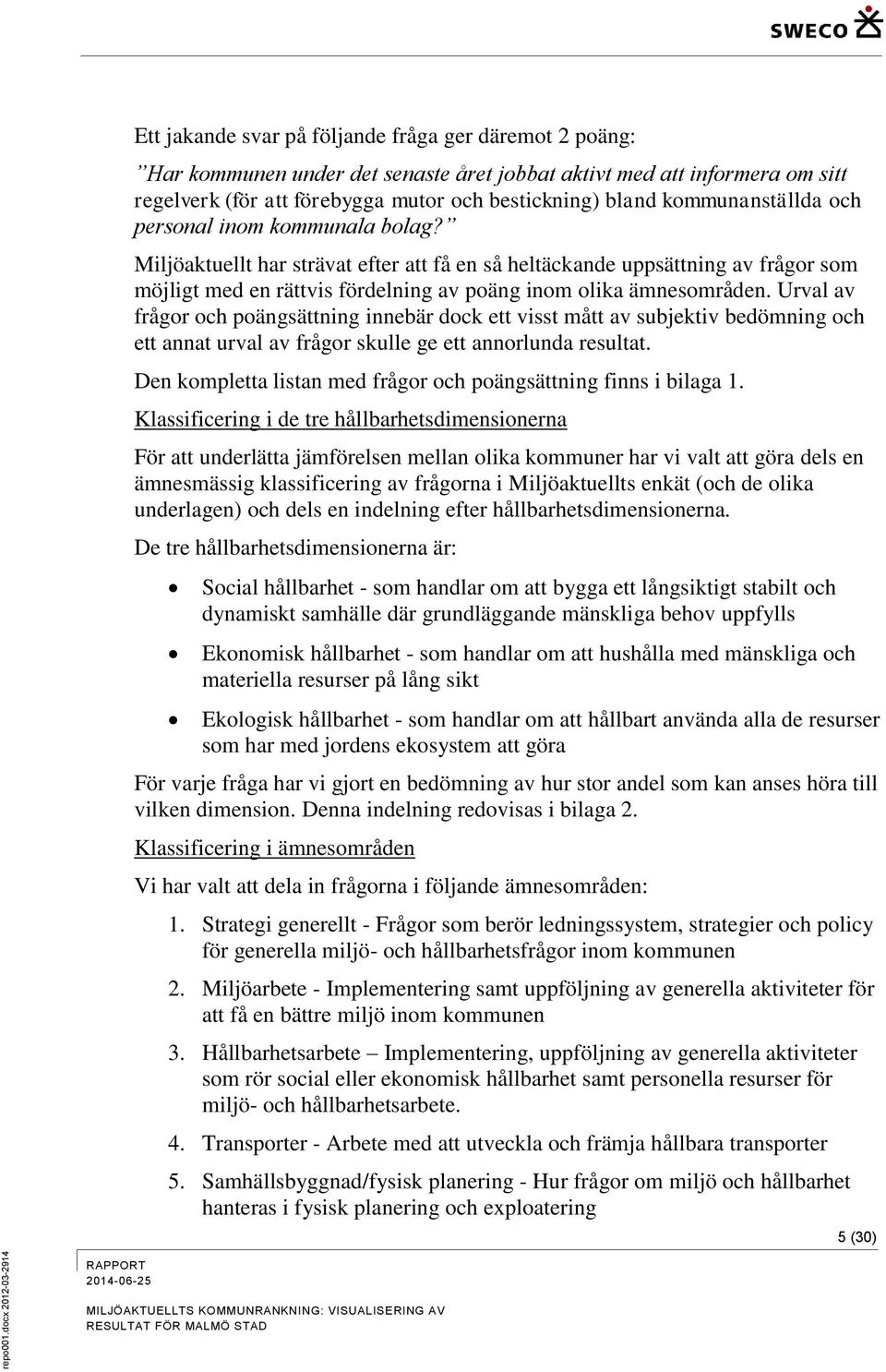 bestickning) bland kommunanställda och personal inom kommunala bolag?