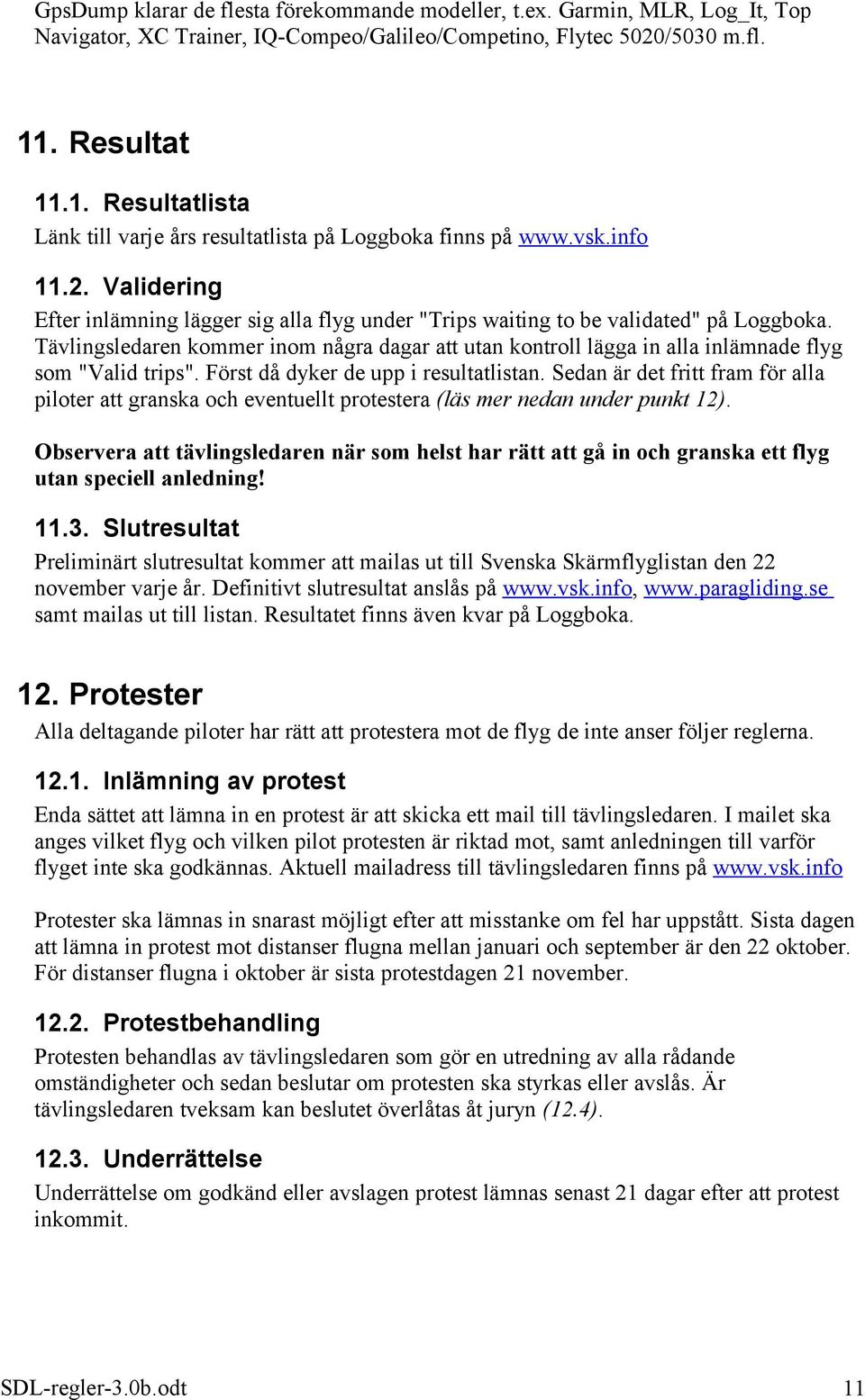 Validering Efter inlämning lägger sig alla flyg under "Trips waiting to be validated" på Loggboka.