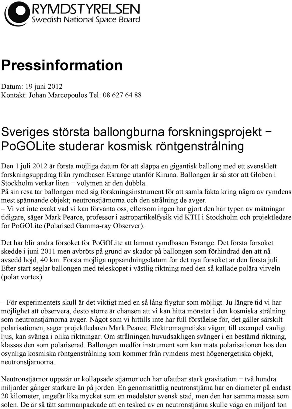Ballongen är så stor att Globen i Stockholm verkar liten volymen är den dubbla.