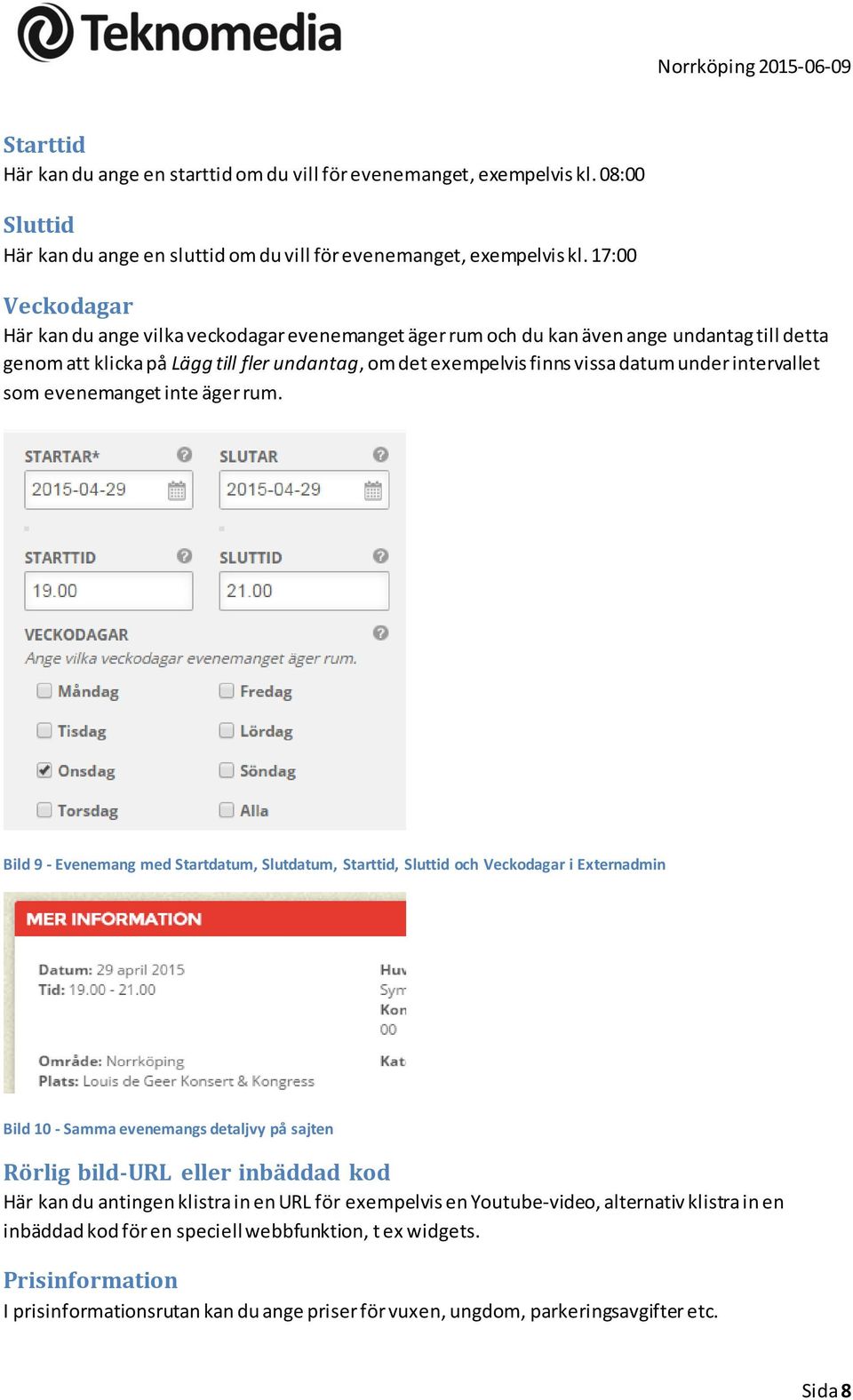 intervallet som evenemanget inte äger rum.