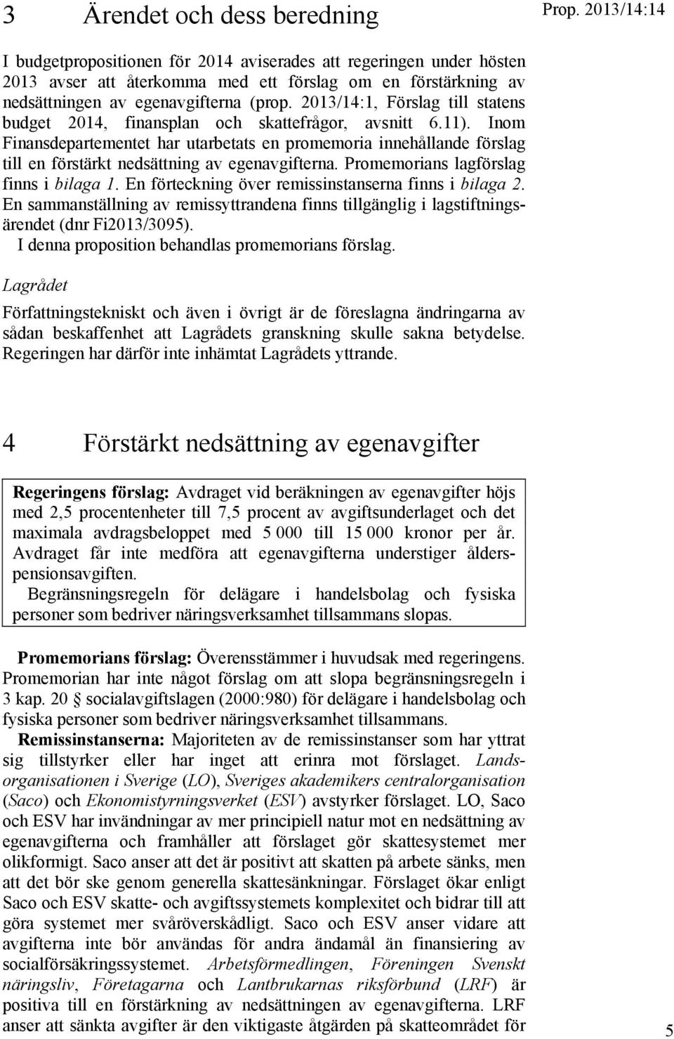 2013/14:1, Förslag till statens budget 2014, finansplan och skattefrågor, avsnitt 6.11).