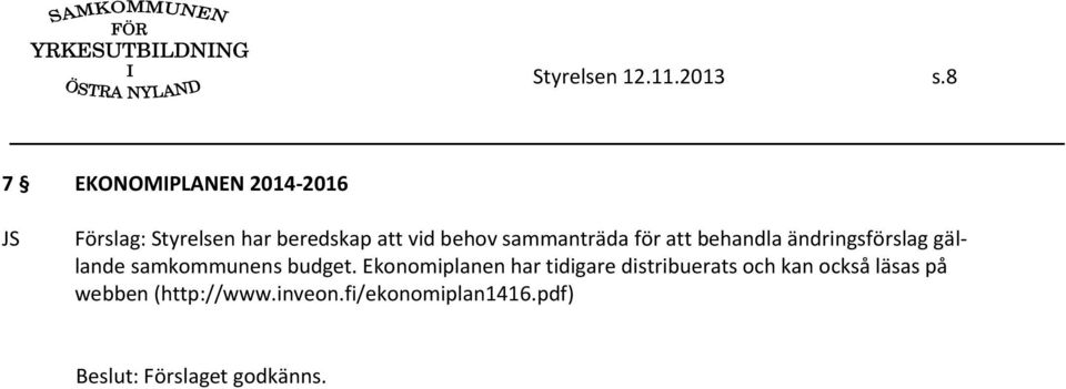 behov sammanträda för att behandla ändringsförslag gällande samkommunens