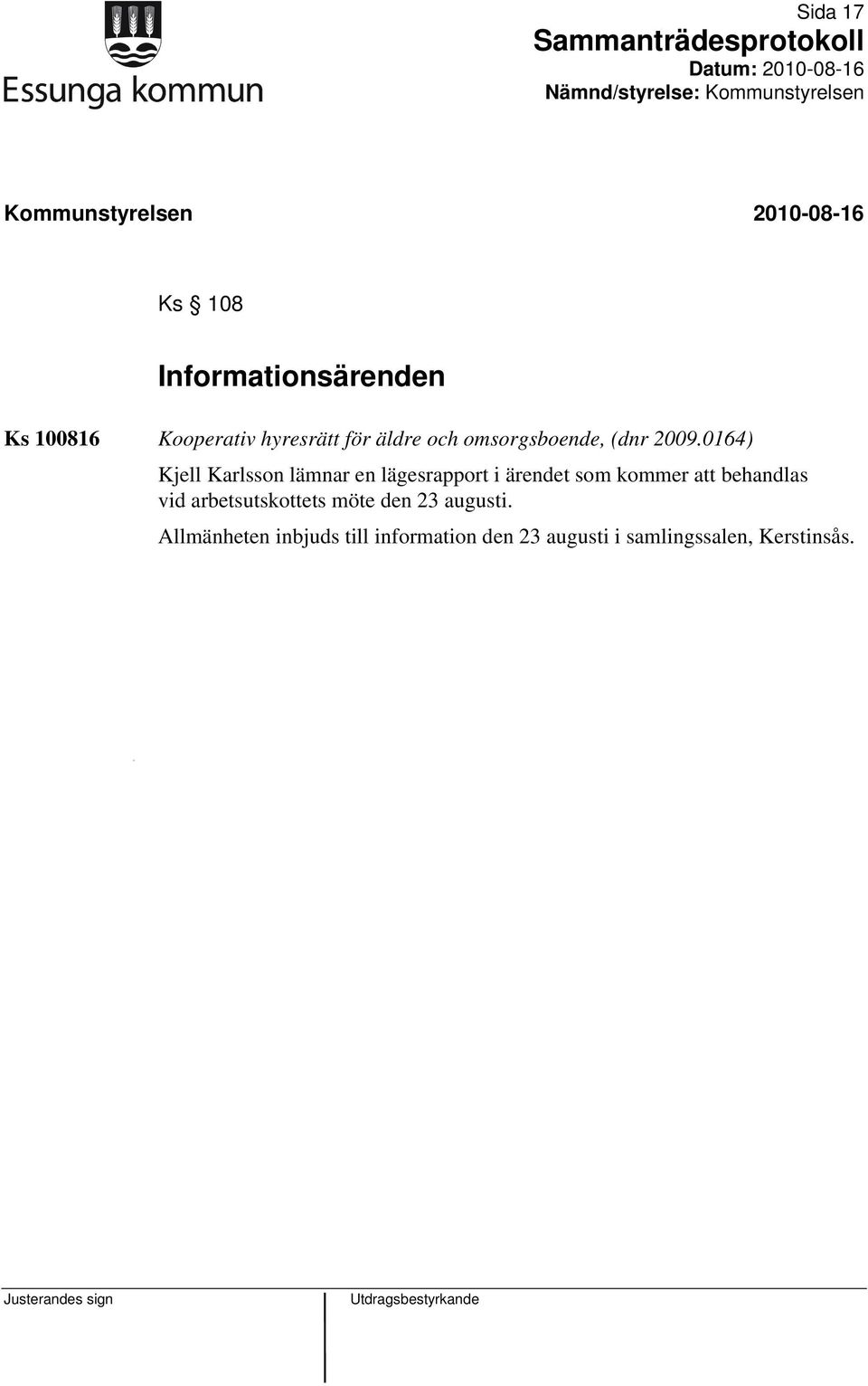 0164) Kjell Karlsson lämnar en lägesrapport i ärendet som kommer att