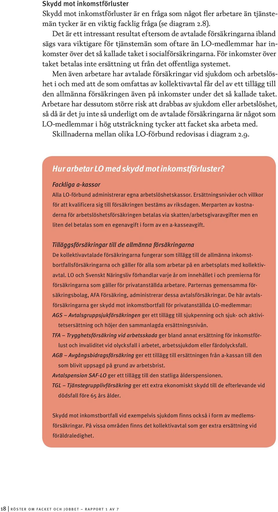 För inkomster över taket betalas inte ersättning ut från det offentliga systemet.