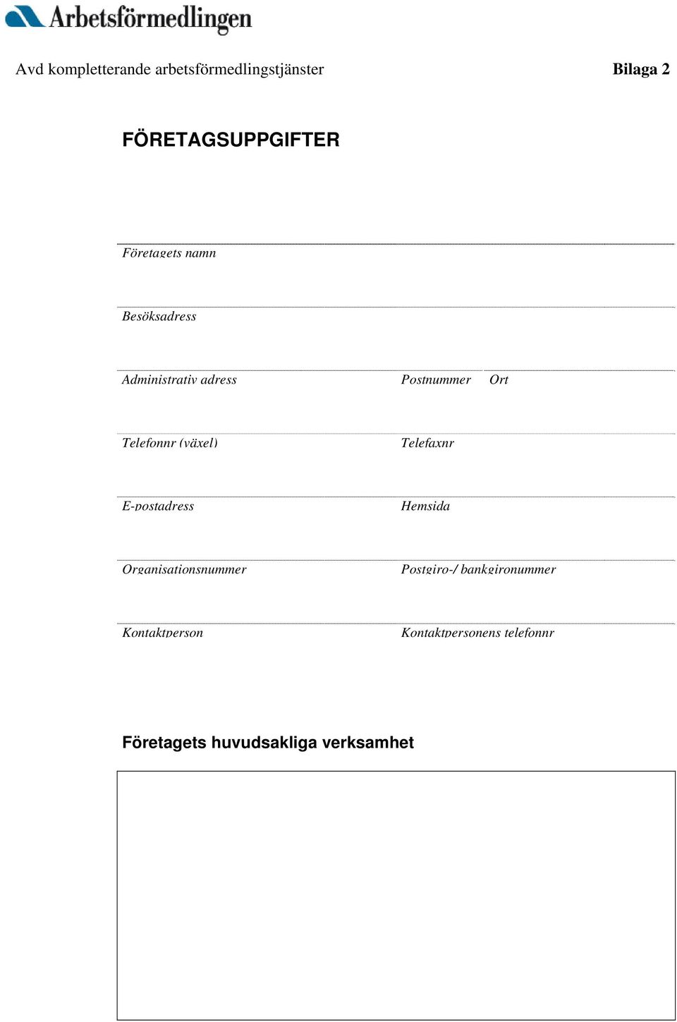 (växel) Telefaxnr E-postadress Hemsida Organisationsnummer Postgiro-/