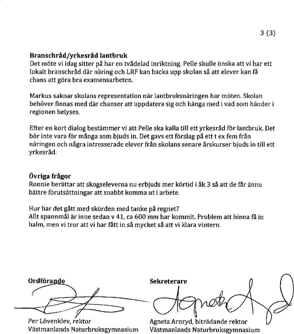 Markus saknar skolans representation niir lantbruksniiringen har mdten.