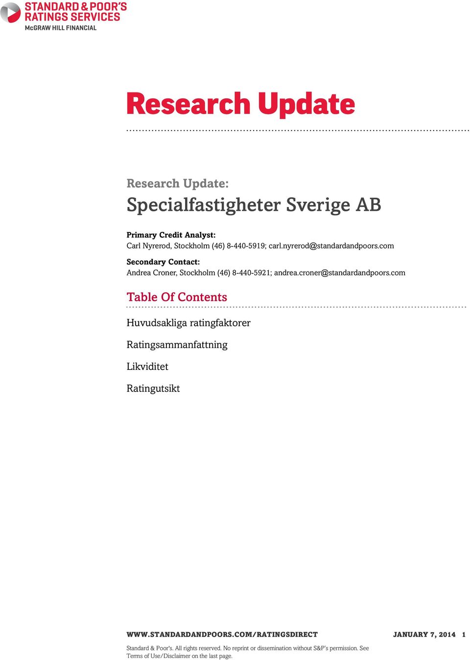 com Table Of Contents Huvudsakliga ratingfaktorer Ratingsammanfattning Likviditet Ratingutsikt WWW.STANDARDANDPOORS.