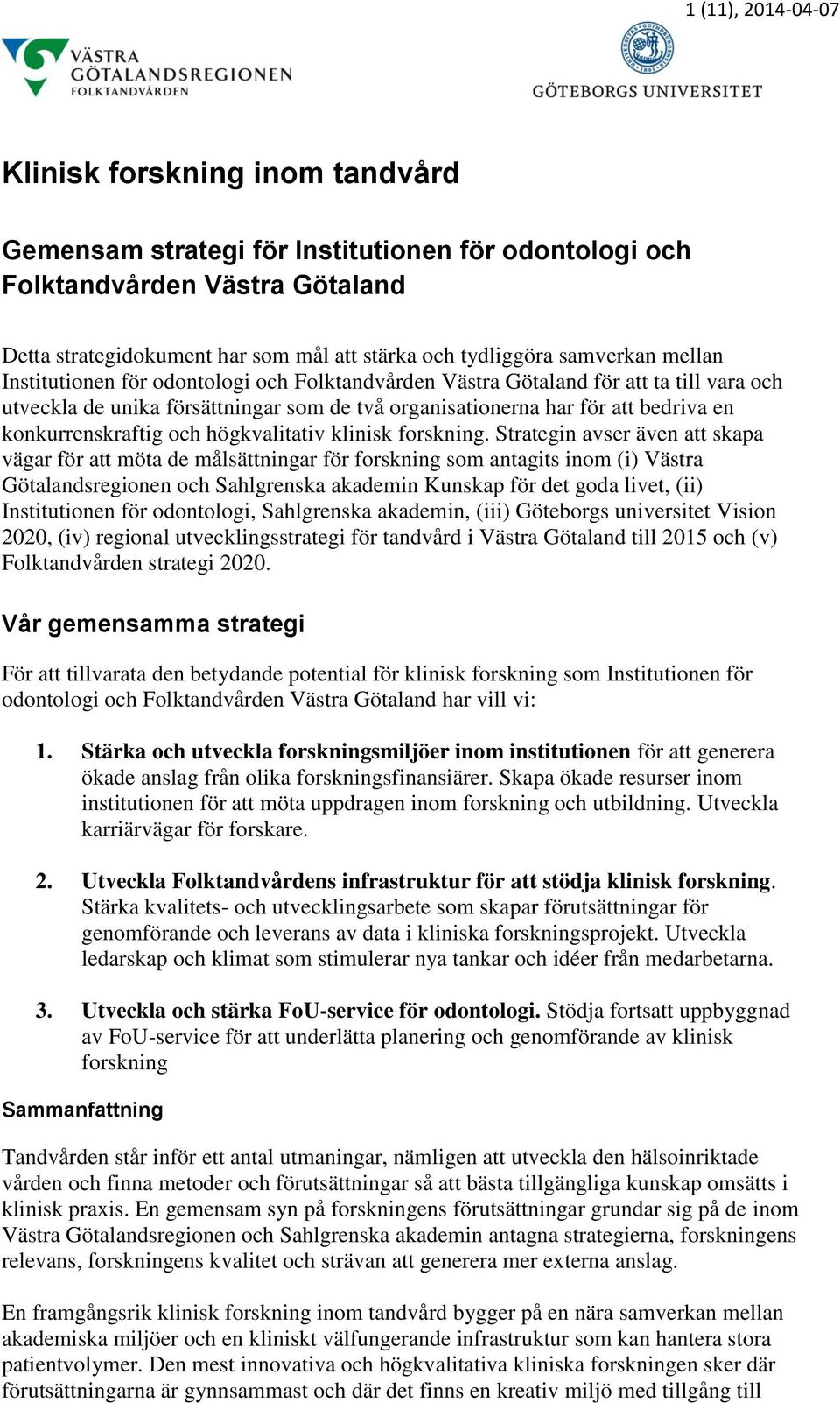 konkurrenskraftig och högkvalitativ klinisk forskning.