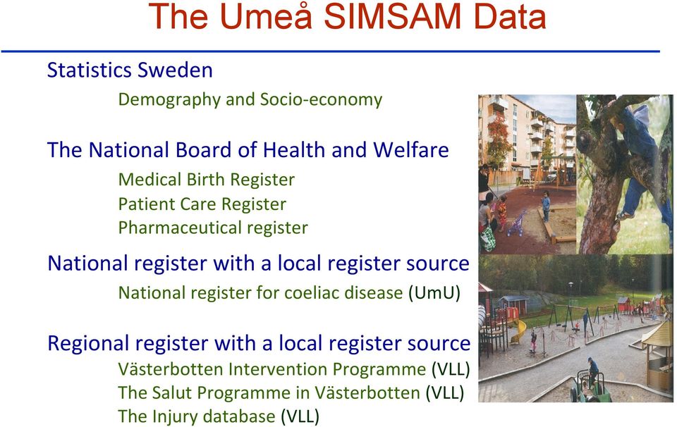 local register source National register for coeliac disease (UmU) Regional register with a local register