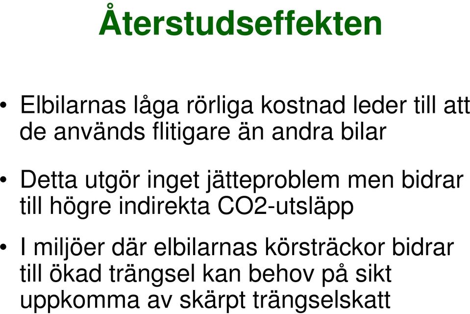 bidrar till högre indirekta CO2-utsläpp I miljöer där elbilarnas