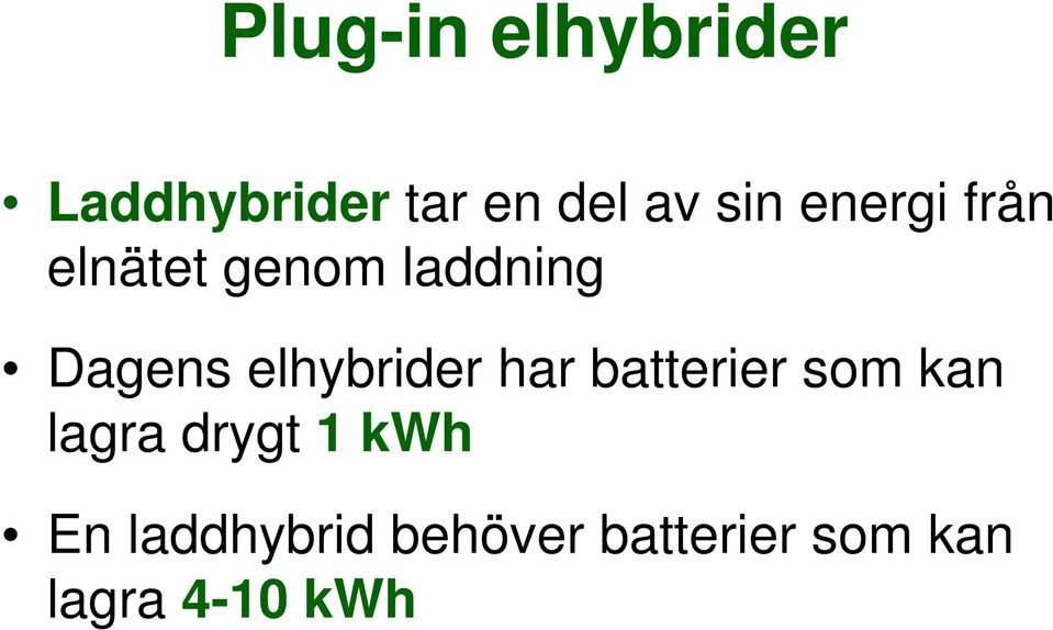 elhybrider har batterier som kan lagra drygt 1