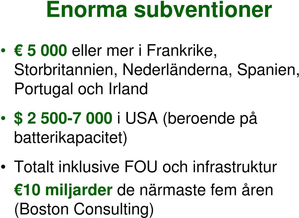 2 500-7 000 i USA (beroende på batterikapacitet) Totalt