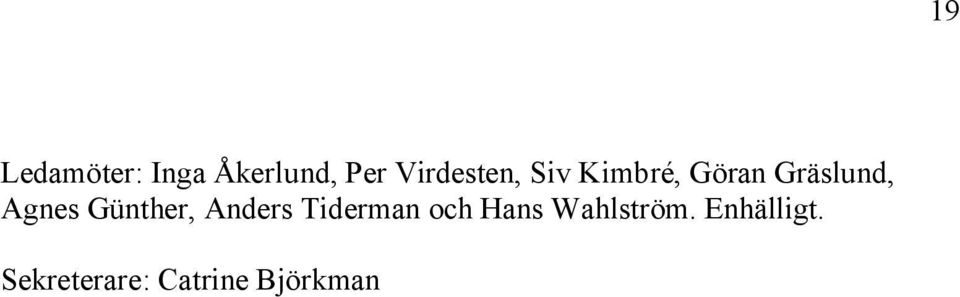Agnes Günther, Anders Tiderman och Hans