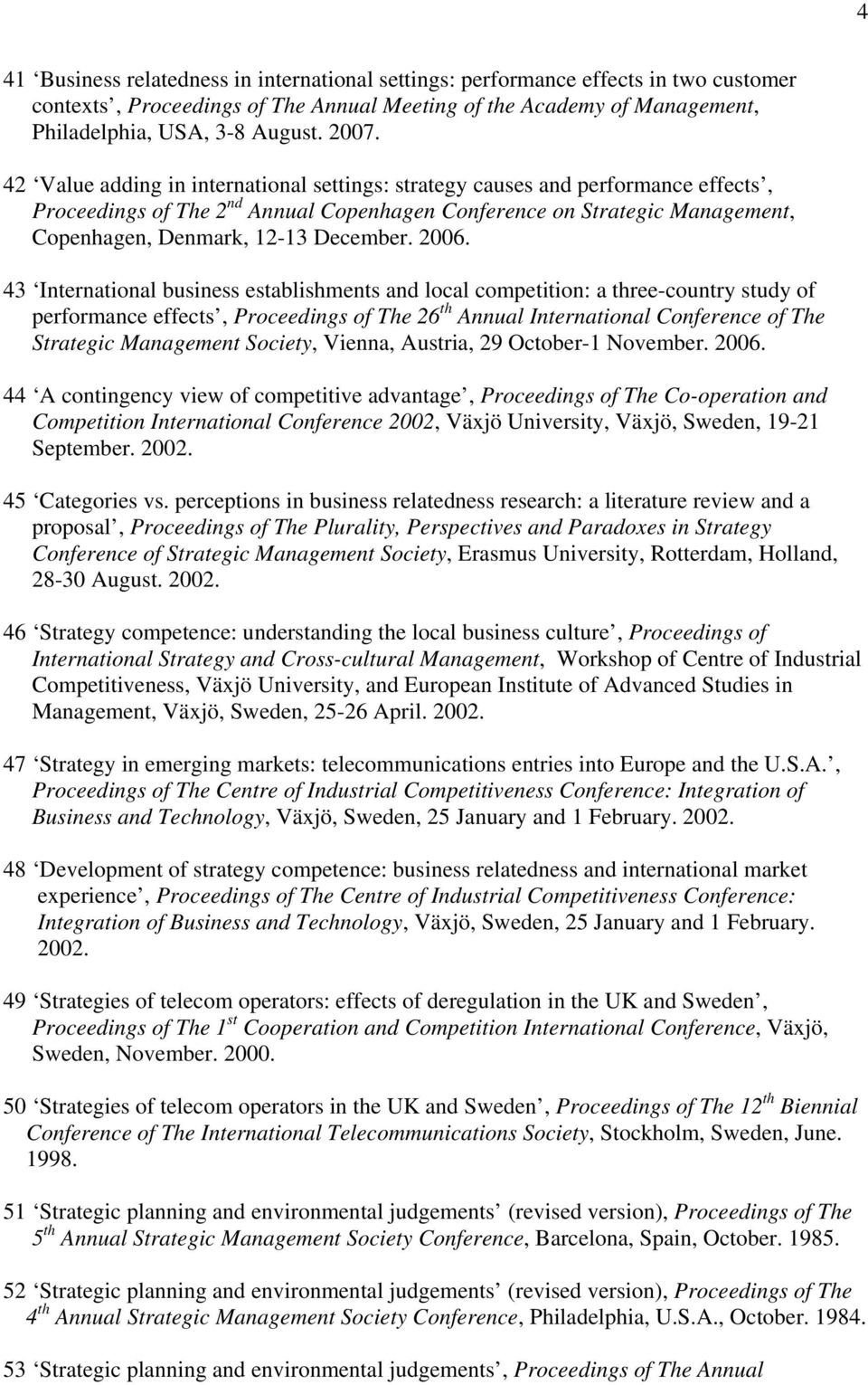 2006. 43 International business establishments and local competition: a three-country study of performance effects, Proceedings of The 26 th Annual International Conference of The Strategic