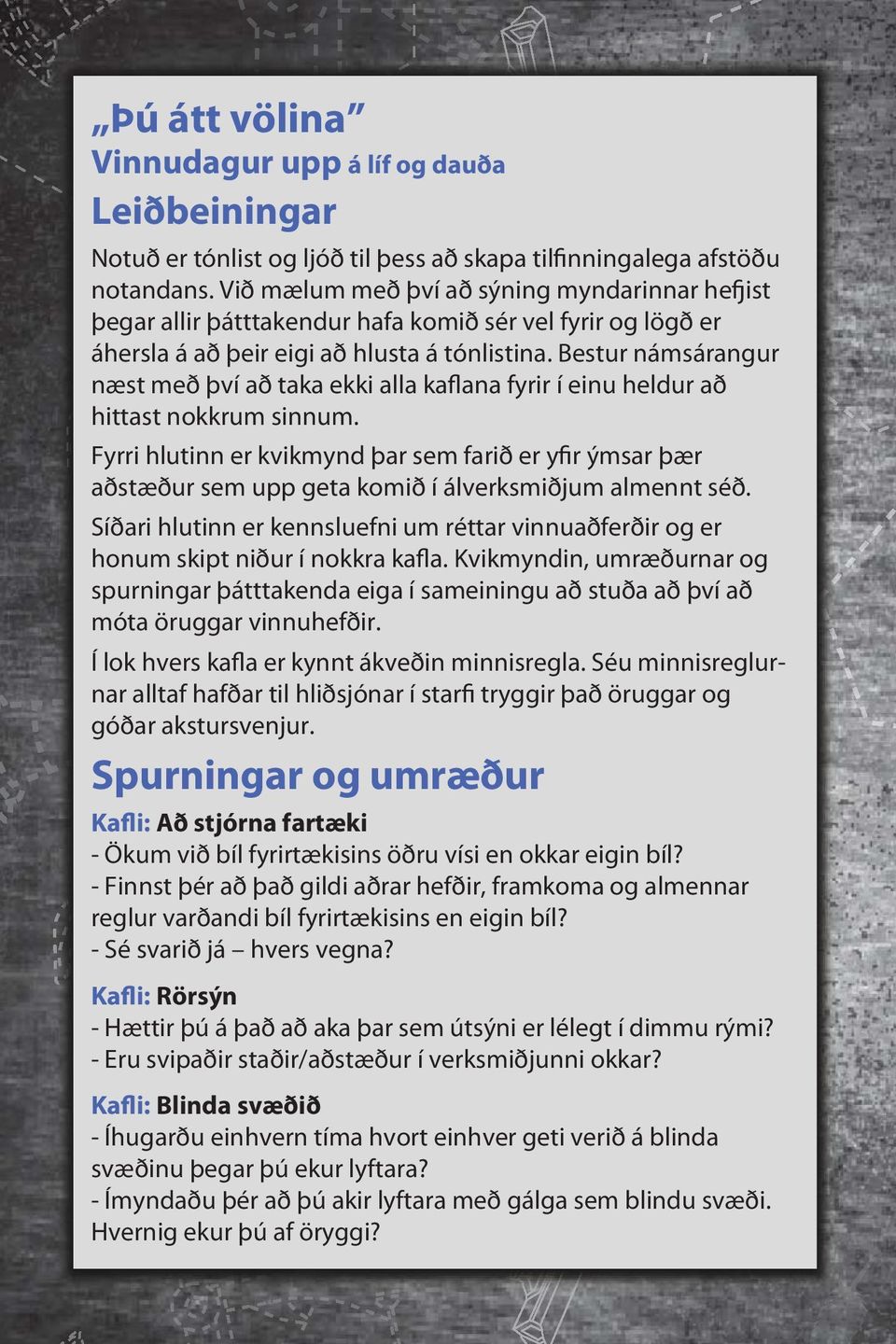 Bestur námsárangur næst með því að taka ekki alla kaflana fyrir í einu heldur að hittast nokkrum sinnum.