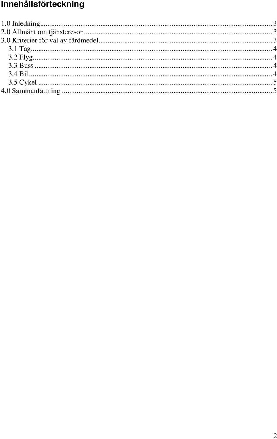 0 Kriterier för val av färdmedel... 3 3.1 Tåg... 4 3.
