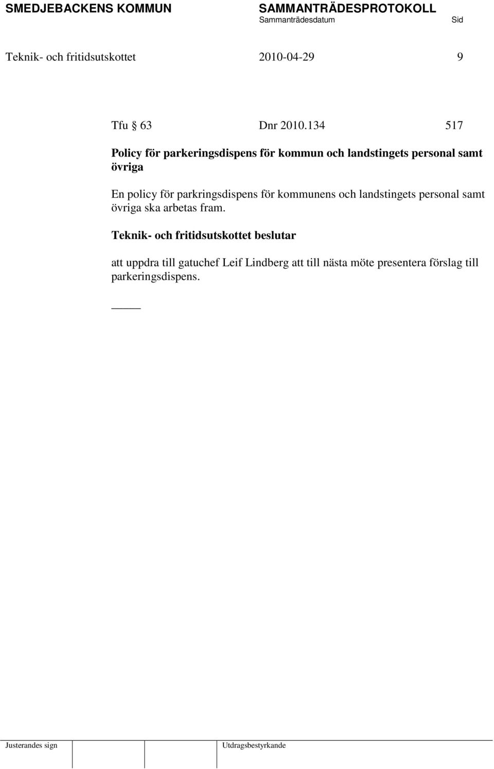 En policy för parkringsdispens för kommunens och landstingets personal samt övriga ska