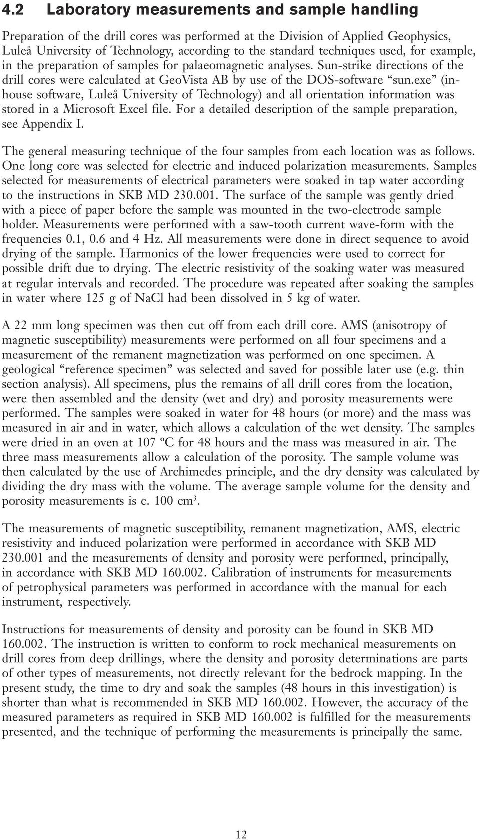 exe (inhouse software, Luleå University of Technology) and all orientation information was stored in a Microsoft Excel file. For a detailed description of the sample preparation, see Appendix I.