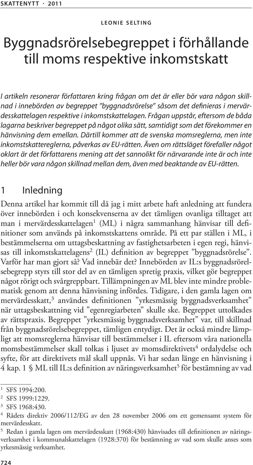 Frågan uppstår, eftersom de båda lagarna beskriver begreppet på något olika sätt, samtidigt som det förekommer en hänvisning dem emellan.