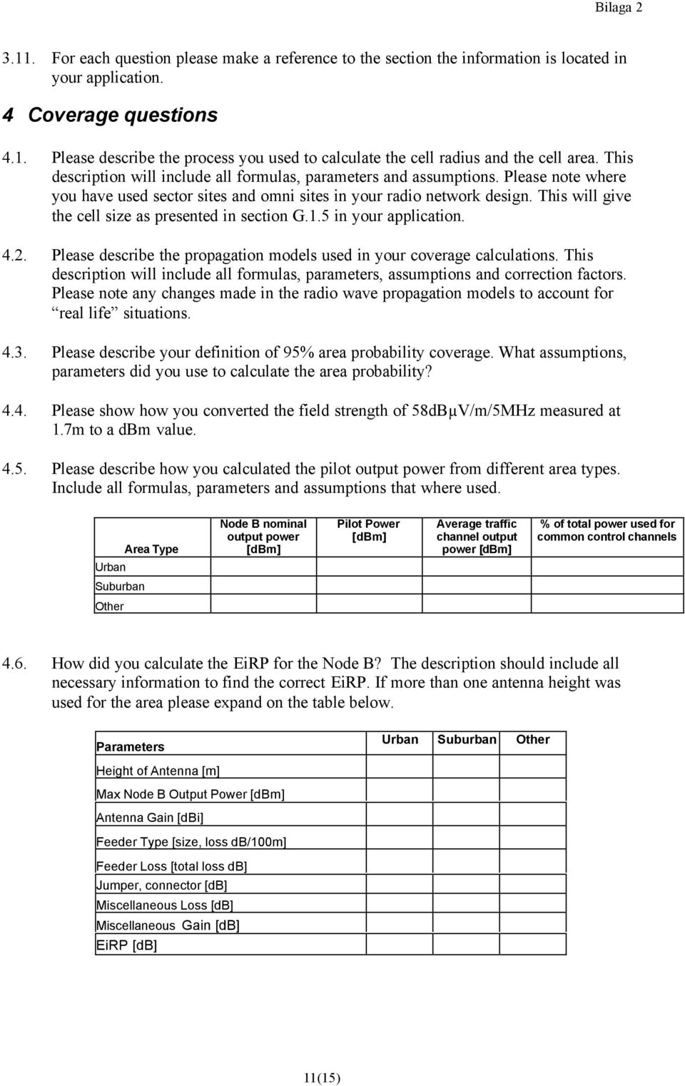 This will give the cell size as presented in section G.1.5 in your application. 4.2. Please describe the propagation models used in your coverage calculations.