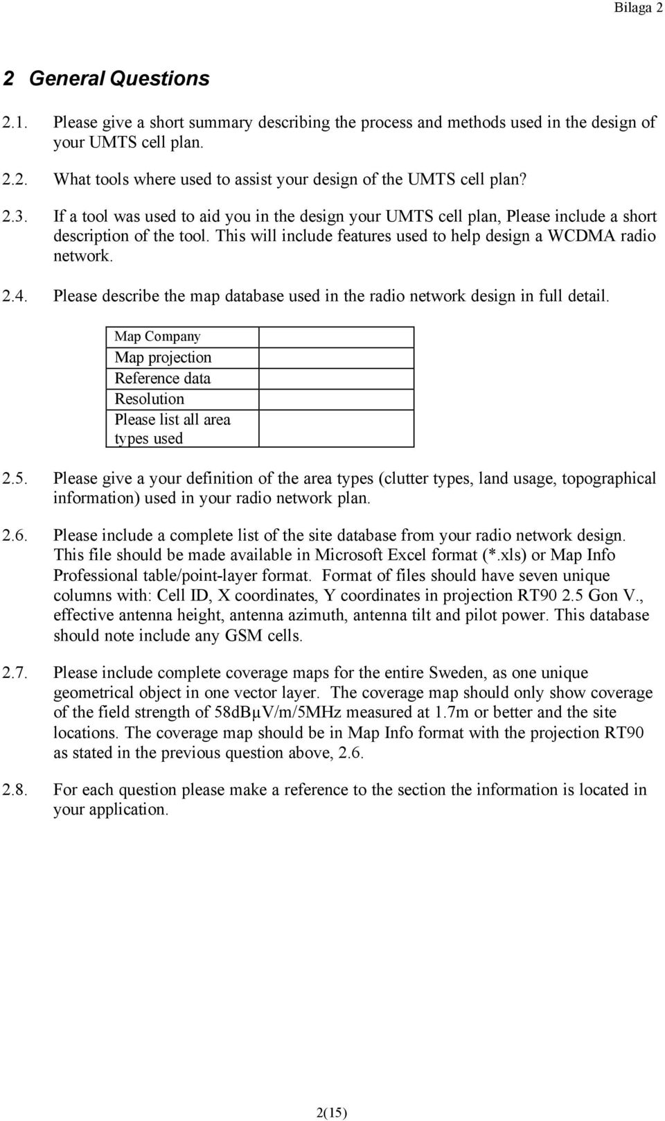 Please describe the map database used in the radio network design in full detail. Map Company Map projection Reference data Resolution Please list all area types used 2.5.