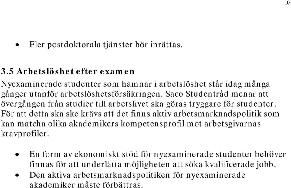 Saco Studentråd menar att övergången från studier till arbetslivet ska göras tryggare för studenter.