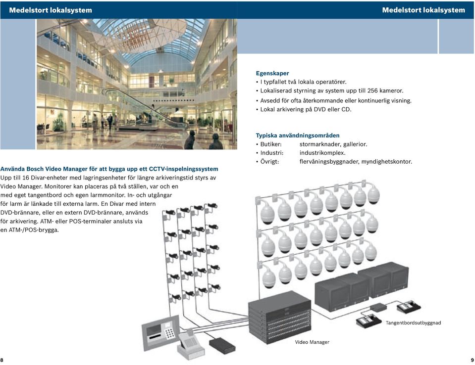 Använda Bosch Video Manager för att bygga upp ett CCTV-inspelningssystem Upp till 16 Divar-enheter med lagringsenheter för längre arkiveringstid styrs av Video Manager.