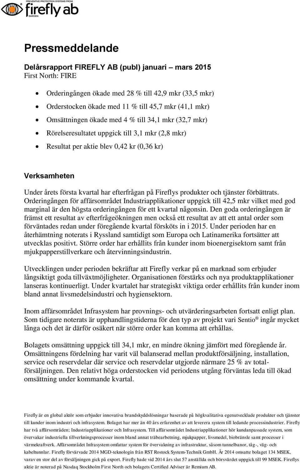 på Fireflys produkter och tjänster förbättrats.