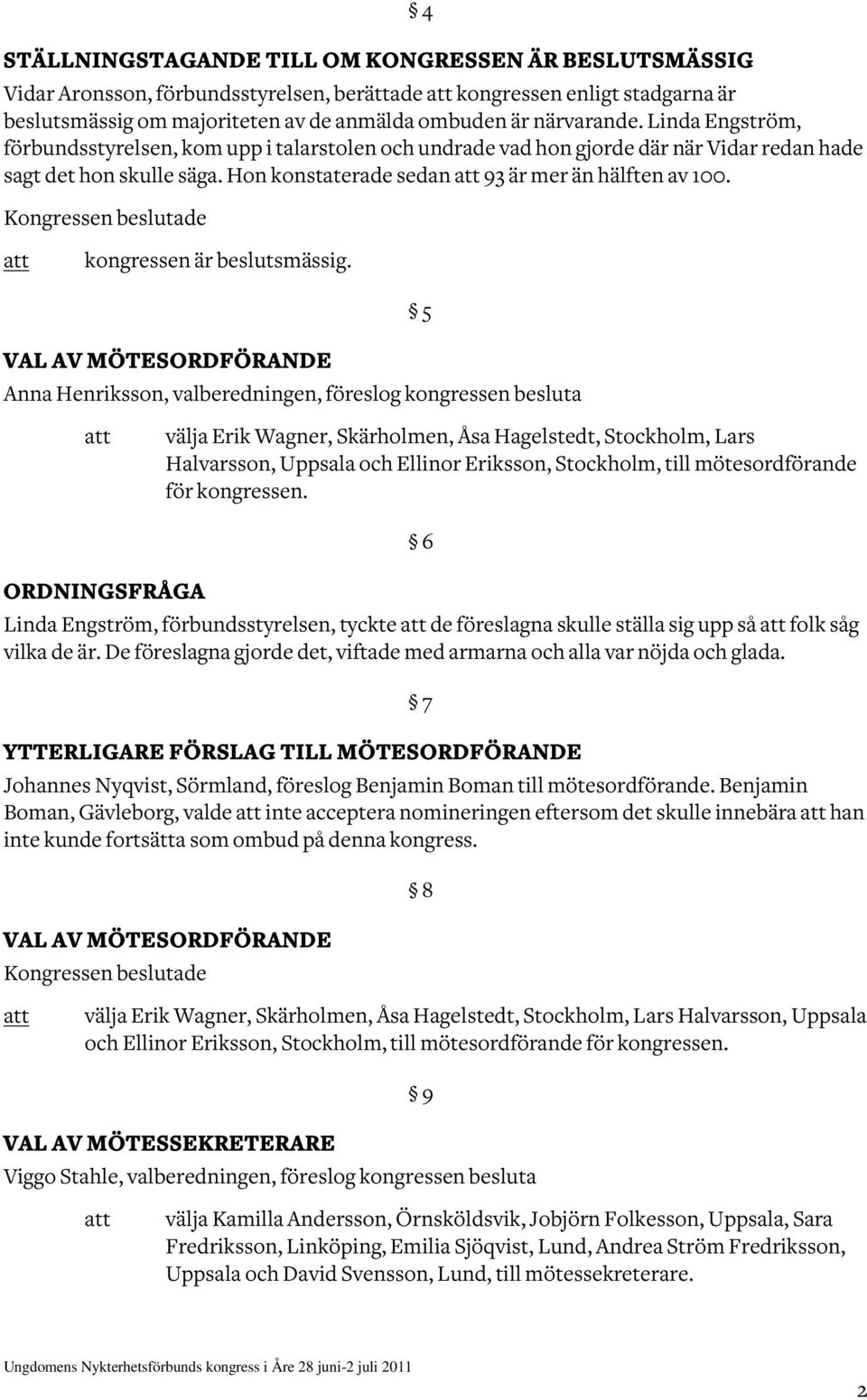 kongressen är beslutsmässig.